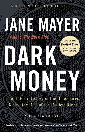 Dark Money: The Hidden History of the Billionaires Behind the Rise of the Radical Right