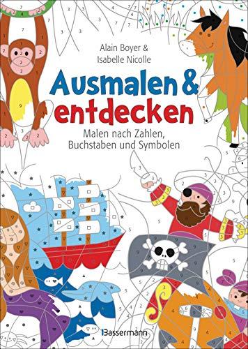 Ausmalen und entdecken - Malen nach Zahlen, Buchstaben und Symbolen: Einzigartig: Die benötigten Farben werden jeweils vorgegeben. Ab 5 Jahren