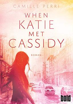 When Katie met Cassidy: Roman (dtv bold)