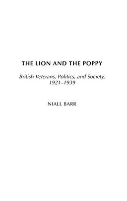 The Lion and the Poppy: British Veterans, Politics, and Society, 1921-1939