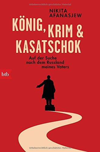 König, Krim und Kasatschok: Auf der Suche nach dem Russland meines Vaters