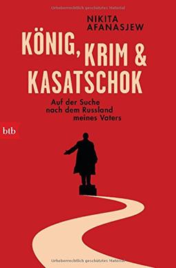 König, Krim und Kasatschok: Auf der Suche nach dem Russland meines Vaters