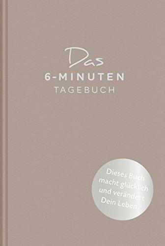 Das 6-Minuten-Tagebuch (pfefferbraun): Ein Buch, das dein Leben verändert