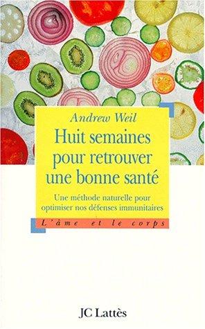 Huit semaines pour retrouver une bonne santé : une méthode naturelle pour optimiser nos défenses immunitaires