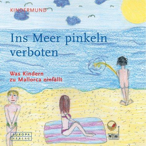 Ins Meer pinkeln verboten. Was Kindern zu Mallorca einfällt