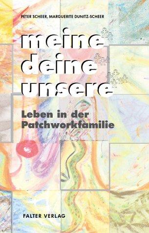 meine. deine. unsere. Leben in der Patchworkfamilie