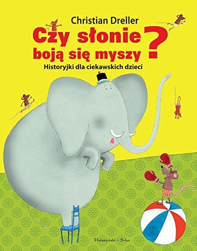 Czy słonie boją się myszy? (HISTORYJKI DLA CIEKAWSKICH DZIECI)