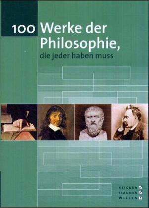 100 Werke der Philosophie, die jeder haben muss