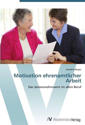 Motivation ehrenamtlicher Arbeit: Das Seniorenehrenamt im alten Beruf