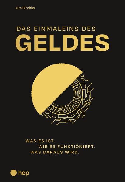 Das Einmaleins des Geldes: Was es ist / Wie es funktioniert / Was daraus wird