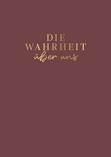 Die Wahrheit über uns: Das originelle Ausfüllbuch für Paare oder gute Freunde. Für mehr Liebe, Glück, Achtsamkeit in der Beziehung. Das perfekte Geschenk zu Valentinstag und Hochzeit