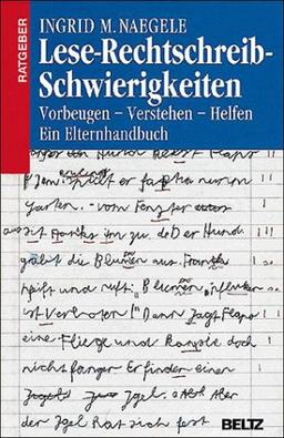 Lese- Rechtschreib- Schwierigkeiten. Vorbeugen - Verstehen - Helfen