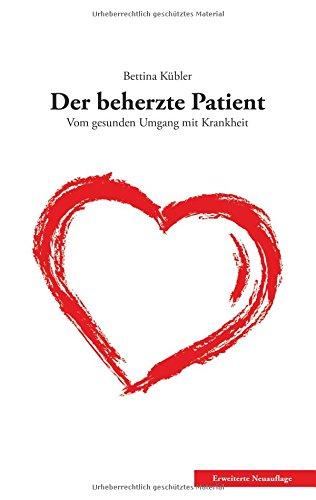 Der beherzte Patient: Vom gesunden Umgang mit Krankheit