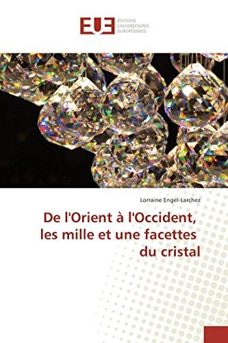 De l'Orient à l'Occident, les mille et une facettes du cristal