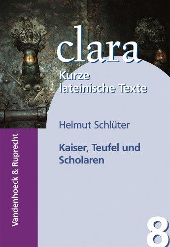 Kaiser, Teufel und Scholaren. Kleine Geschichten aus dem Mittelalter. (Lernmaterialien) (Clara)