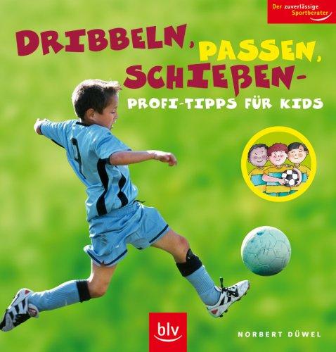 Dribbeln, Passen, Schießen - Profi-Tipps für Kids