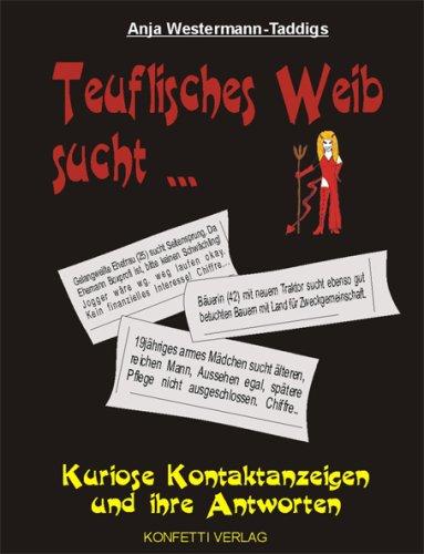 Teuflisches Weib sucht. Kuriose Kontaktanzeigen und ihre Zuschriften