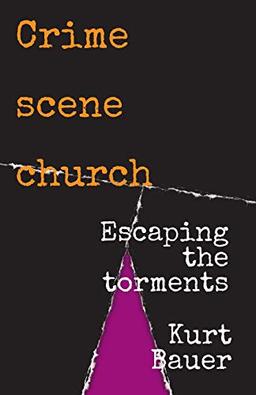 Crime scene church: Escaping the torments