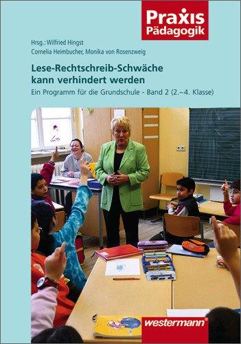 Praxis Pädagogik: Lese-Rechtschreib-Schwäche kann verhindert werden: Ein Programm für die Grundschule - Band 2 (2. - 4. Klasse): Ein Programm für die Grundschule (2. - 4. Klasse)