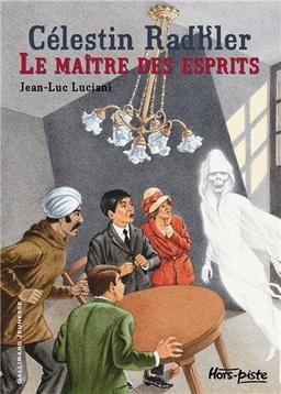 Célestin Radkler. Le maître des esprits