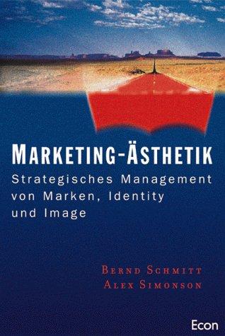 Marketing-Ästhetik. Strategisches Management von Marken, Identity und Image