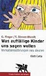 Was auffällige Kinder uns sagen wollen: Verhaltensstörungen neu deuten