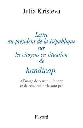 Lettre au président de la République sur les citoyens en situation de handicap : à l'usage de ceux qui le sont et de ceux qui ne le sont pas