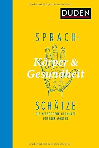 Sprachschätze - Körper und Gesundheit: Die verborgene Herkunft unserer Wörter