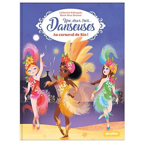 Une, deux, trois... Danseuses. Vol. 12. Au carnaval de Rio !