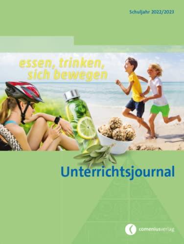 Unterrichtsjournal 2022/2023: Schuljahres-Agenda mit Planungsinstrumenten und Themenseiten zum Thema Essen, Trinken und Bewegen