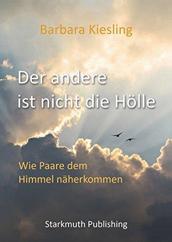 Der andere ist nicht die Hölle: Wie Paare dem Himmel näherkommen