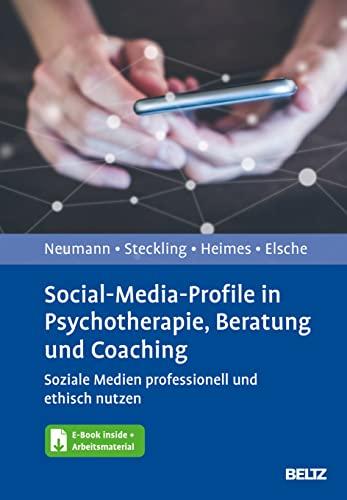 Social-Media-Profile in Psychotherapie, Beratung und Coaching: Soziale Medien professionell und ethisch nutzen. Mit E-Book inside