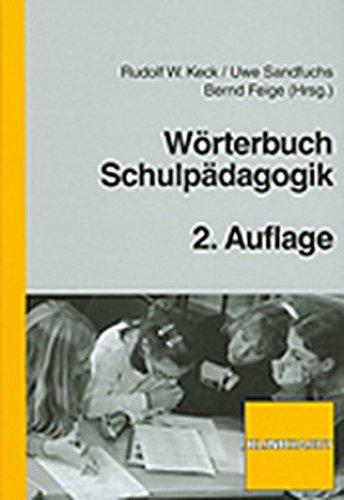 Wörterbuch Schulpädagogik: Ein Nachschlagewerk für Studium und Schulpraxis