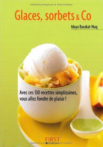 Glaces, sorbets & Co : avec ces 130 recettes simplissimes, vous allez fondre de plaisir !