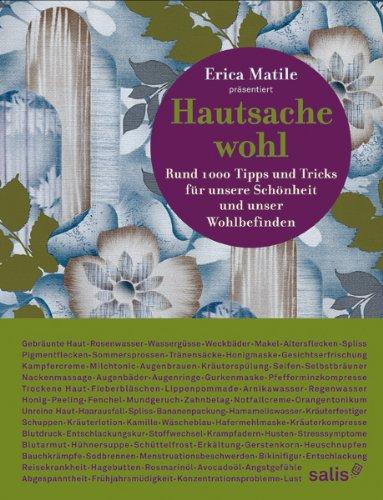 Hautsache Wohl: Rund 1000 Tipps für unsere Schönheit und unser Wohlbefinden