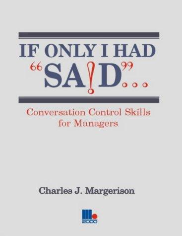 If Only I Had Said...: Conversation Control Skills for Managers