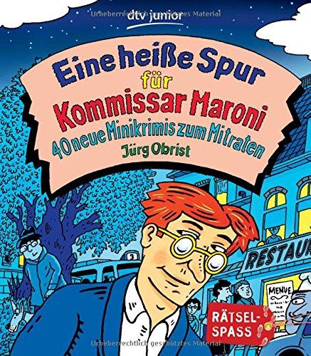 Eine heiße Spur für Kommissar Maroni: 40 neue Minikrimis zum Mitraten