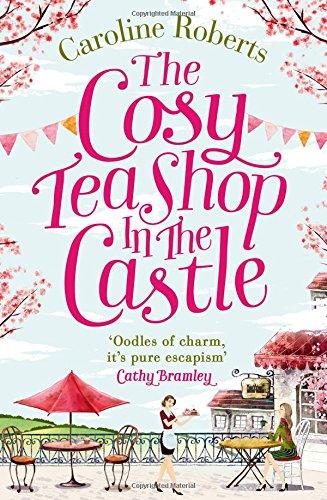 The Cosy Teashop in the Castle: A Perfect Summer Romance for the Bank Holiday