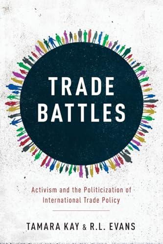 Trade Battles: Activism and the Politicization of International Trade Policy