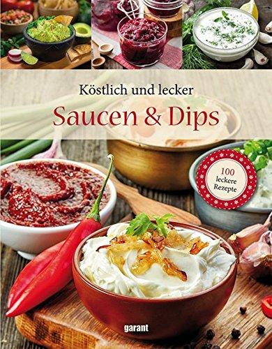 100 Rezepte Deluxe  -  Saucen und Dips