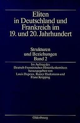 Eliten in Deutschland und Frankreich im 19. und 20. Jahrhundert/Elites en France et en Allemagne aux XIXème et XXème siècles: Eliten in Deutschland ... et en Allemagne aux XIXeme et XXeme si, Bd.2