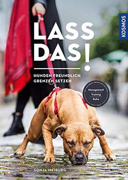 Lass das!: Hunden freundlich Grenzen setzen