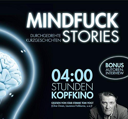 MINDFUCK STORIES - Hörbuch: Durchgedrehte Kurzgeschichten