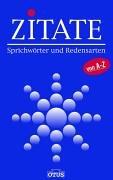 Zitate. Sprichwörter und Redensarten von A-Z