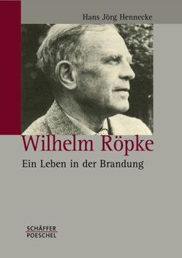 Wilhelm Röpke: Ein Leben in der Brandung