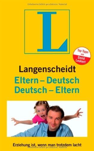 Langenscheidt Eltern-Deutsch/Deutsch-Eltern: Erziehung ist, wenn man trotzdem lacht (Langenscheidt ...-Deutsch)