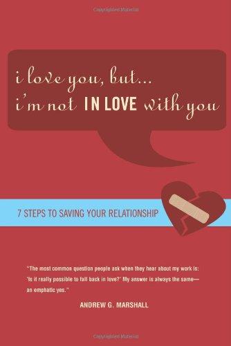 I Love You, But I'm Not in Love with You: Seven Steps to Putting the Passion Back Into Your Relationship