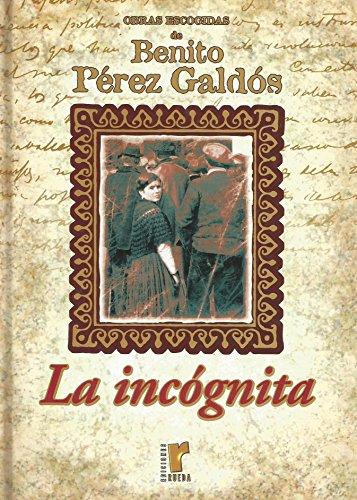 Obras escogidas de Benito Pérez Galdós: La incógnita