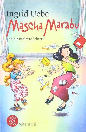 Mascha Marabu und die verhexte Lehrerin