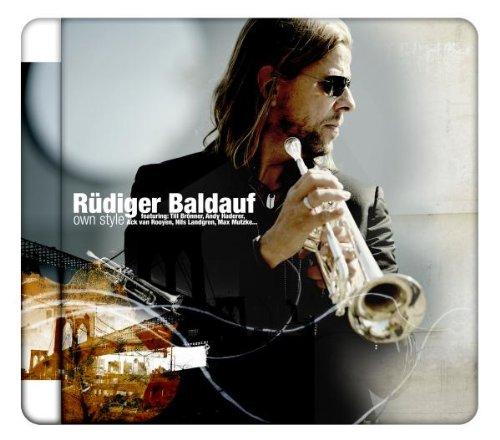 Rüdiger Baldauf - own style, Feat.: Till Brönner, Andy Haderer, Nils Landgren, Max Mutzke, Ack van Rooyen